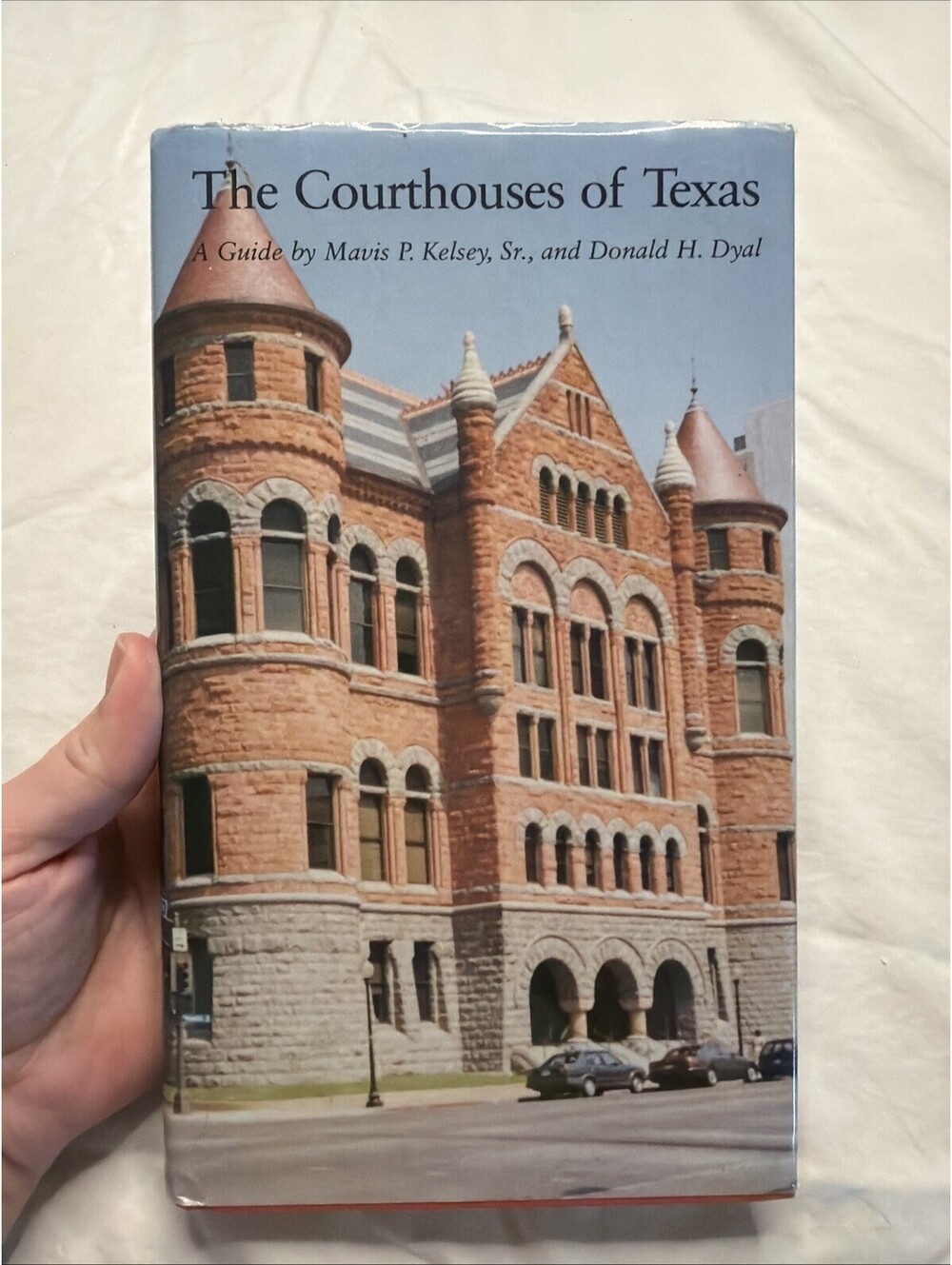 The Courthouses Of Texas A Guide By Mavis P. Kelsey Sr. And Donald H. Dyal